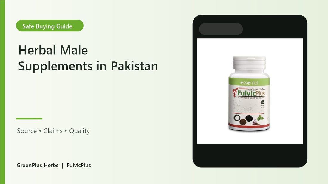 Herbal male supplements Pakistan safe buying guide FulvicPlus creative