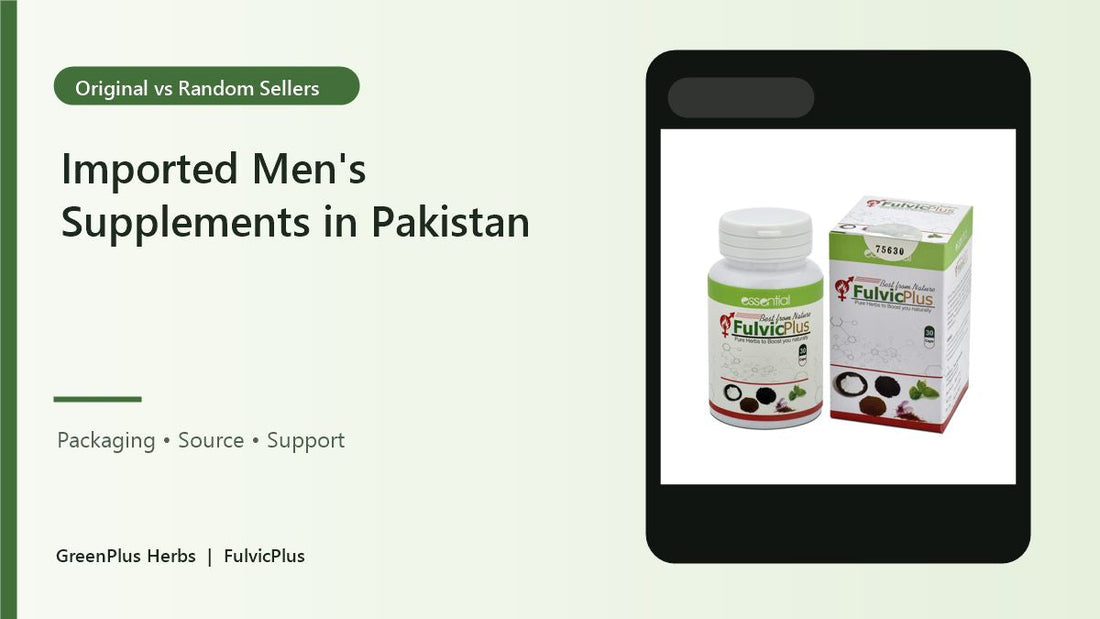 Imported men's supplements Pakistan original vs random sellers FulvicPlus creative