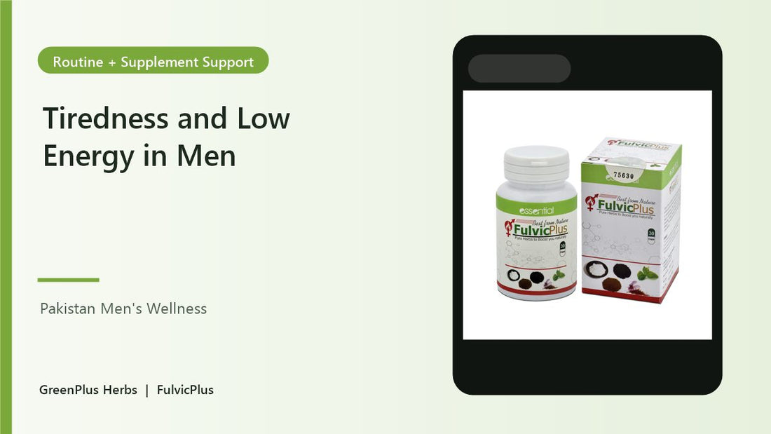 Tiredness and low energy in men supplement Pakistan FulvicPlus creative